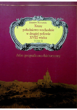 Kresy południowo - wschodnie w drugiej połowie XVIII wieku tom II