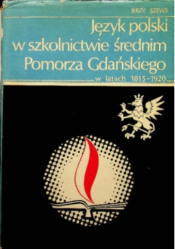 Język polski w szkolnictwie średnim pomorza gdańskiego