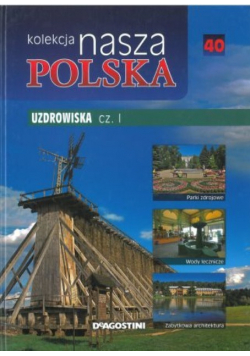 Kolekcja nasza Polska tom 40 Uzdrowiska część I