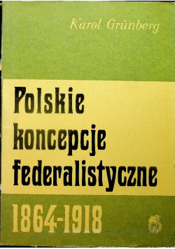 Polskie koncepcje federalistyczne 1864 - 1918