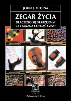 Zegar życia Dlaczego się starzejemy Czy można cofnąć czas