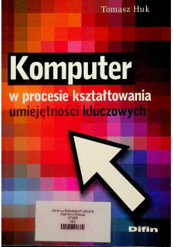 Komputer w procesie kształtowania umiejętności kluczowych