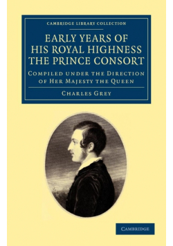Early Years of His Royal Highness the Prince Consort