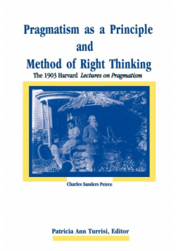 Pragmatism as a Principle and Method of Right Thinking