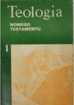 Teologia Nowego Testamentu Tom I