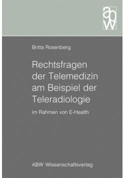Rechtsfragen der Telemedizin am Beispiel der Teleradiologie im Rahmen von E - Health