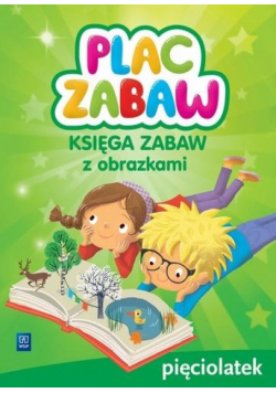Plac zabaw. Pięciolatek Księga zabaw WSiP