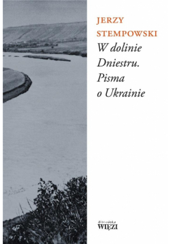 W dolinie Dniestru. Pisma o Ukrainie