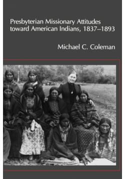 Presbyterian Missionary Attitudes Toward American Indians, 1837a1893