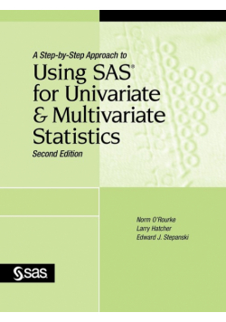 A Step-By-Step Approach to Using SAS for Univariate and Multivariate Statistics, Second Edition