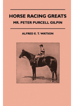 Horse Racing Greats - Mr. Peter Purcell Gilpin