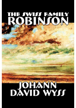 The Swiss Family Robinson by Johann David Wyss, Fiction, Classics, Action & Adventure