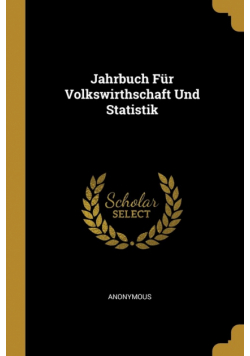 Jahrbuch Für Volkswirthschaft Und Statistik