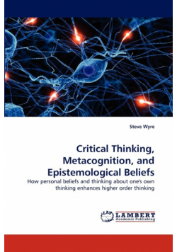 Critical Thinking, Metacognition, and Epistemological Beliefs