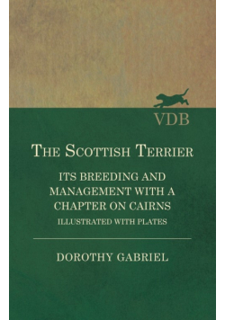 The Scottish Terrier - It's Breeding and Management With a Chapter on Cairns - Illustrated with plates