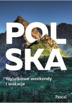 Polska Wyjątkowe weekendy i wakacje