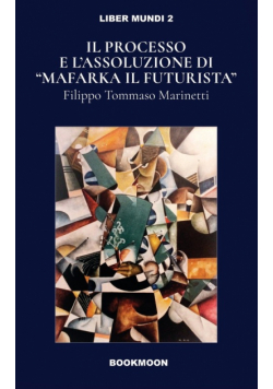 Ill processo e l'assoluzione di "Mafarka il Futurusta"
