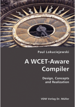 A WCET-Aware Compiler- Design, Concepts and Realization