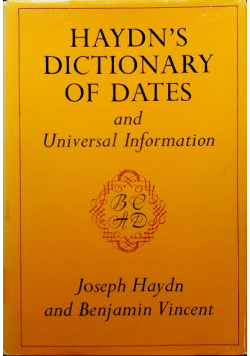 Haydn ' s Dictionary of Dates and Universal Information