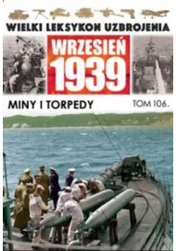 Wielki leksykon uzbrojenia wrzesień 1939 Tom 106 Torpedy i miny morskie