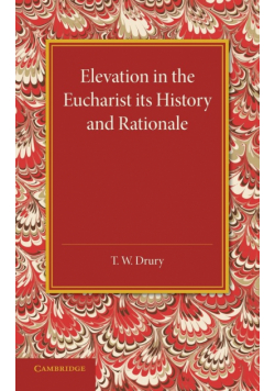 Elevation in the Eucharist Its History and Rationale