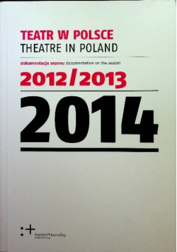 Teatr w Polsce dokumentacja sezonu 2014
