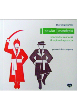 Powiat Ostrołęcki Szlacheckie zaścianki i kurpiowska puszcza