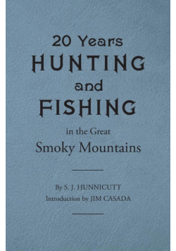 Twenty Years Hunting and Fishing in the Great Smoky Mountains