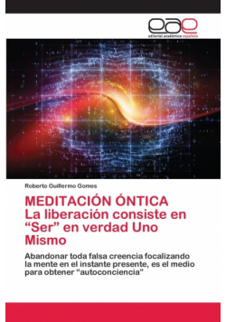 MEDITACIÓN ÓNTICA La liberación consiste en "Ser" en verdad Uno Mismo