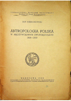 Antropologia polska w międzywojennym dwudziestoleciu 1948 r.