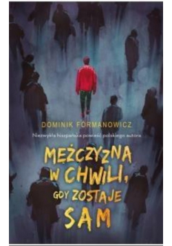 Mężczyzna w chwili gdy zostaje sam