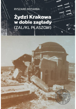 Żydzi Krakowa w dobie zagłady