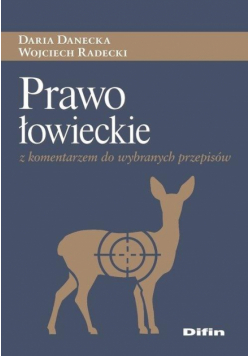 Prawo łowieckie z komentarzem do wybranych przepis