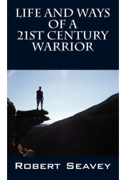 Life and Ways of A 21st Century Warrior