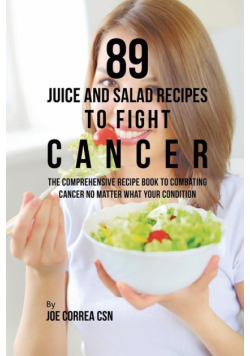 89 Juice and Salad Recipes to Fight Cancer