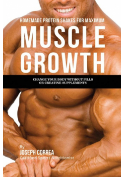 Homemade Protein Shakes for Maximum Muscle Growth
