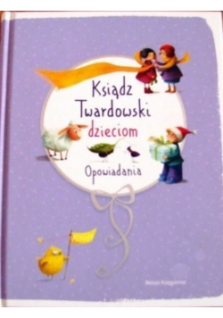 Ksiądz Twardowski dzieciom Opowiadania