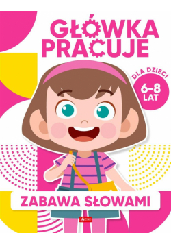 Główka pracuje. Zabawa słowami