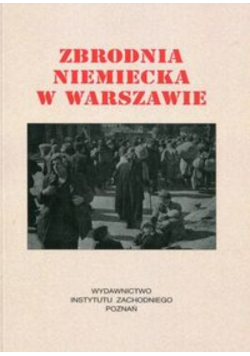 Zbrodnia Niemiecka w Warszawie 1944 r.