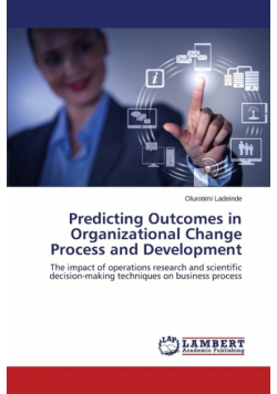 Predicting Outcomes in Organizational Change Process and Development