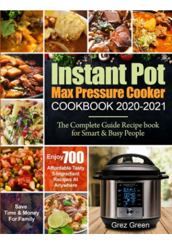 Instant Pot Max Pressure Cooker  Cookbook 2020-2021