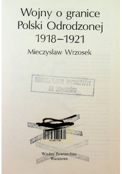 Wojny o granice Polski Odrodzonej 1918 - 1921