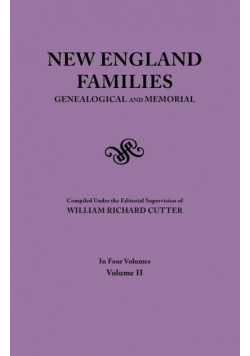 New England Families. Genealogical and Memorial. 1913 Edition. in Four Volumes. Volume II