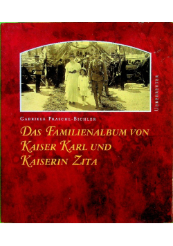 Das Familienalbum von Kaiser Karl und Kaiserin Zita