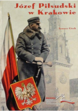 Józef Piłsudski w Krakowie