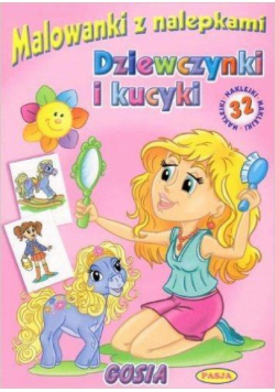 Malowanki z nalepkami. Dziewczynki i kucyki. Gosia