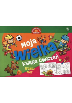 Moja wielka księga ćwiczeń. Wokół nas