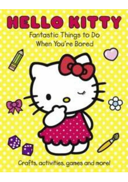 Hello Kitty Fantastic Things to Do When You're Bored