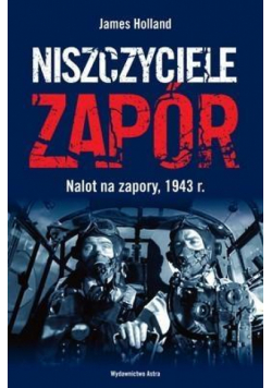 Niszczyciele zapór. Nalot na zapory, 1943 r.