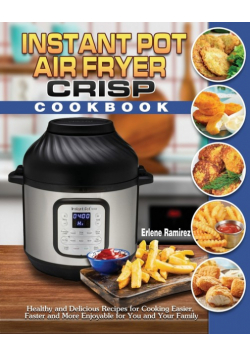 Instant Pot Air Fryer Crisp Cookbook